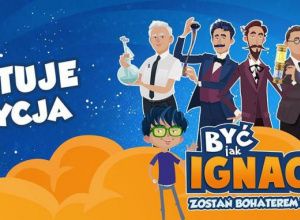 BYĆ JAK IGNACY. ZOSTAŃ BOHATEREM NAUKI BYĆ JAK IGNACY. ZOSTAŃ BOHATEREM NAUKI